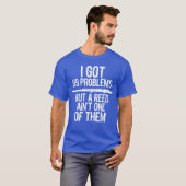 Flute Funny I Got 99 Problems But A Reed Aint One  T-Shirt (Vorne ganz)