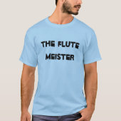 Flute Meister Musical Instrument Fun Funny Funny T-Shirt (Vorderseite)
