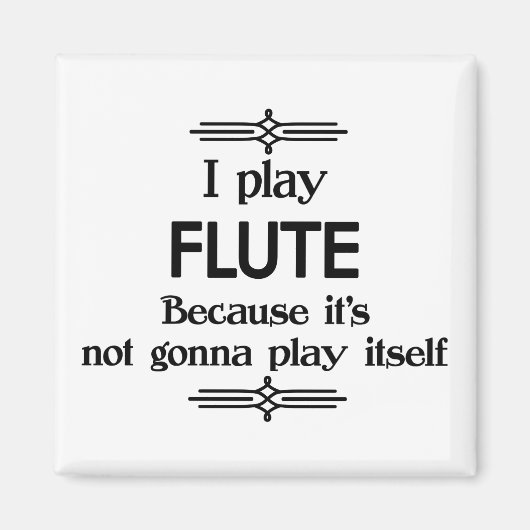 Flute - Spielen Sie sich selbst Funny Deko Music Magnet (Vorne)