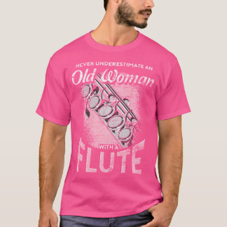 Flutistische Musik unterschätzt nie eine alte Frau T-Shirt