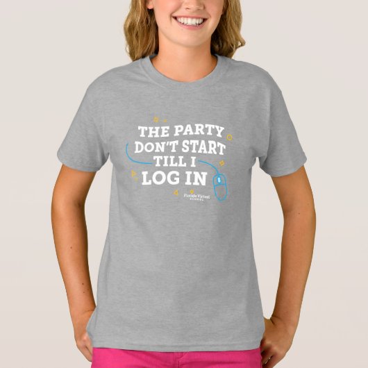 FLVS Das Party startet nicht, bis ich mich einlogg T-Shirt (Vorderseite)