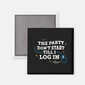 Flvs The Party Dont Start Till I Log In Gray  Magnet (Vorderseite/Rückseite)