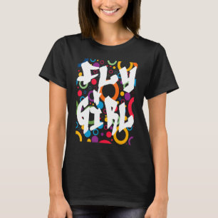 Fly Girl 80er 90s B Girl Old School Hip Hop T-Shirt