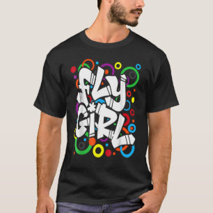 Fly Girl 80er 90s Old School B Girl Hip Hop T-Shirt