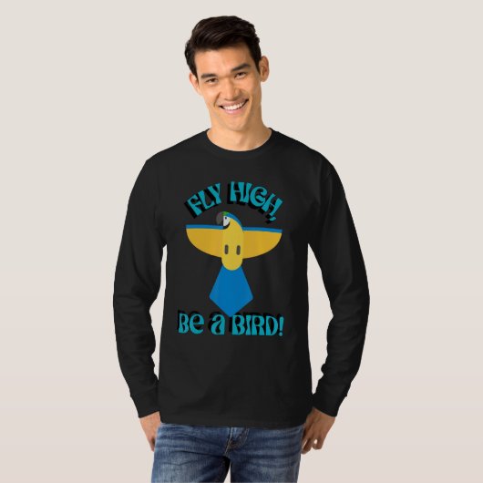 Fly High Be A Bird, Parrot Macaw, Inspirational Qu T-Shirt (Vorne ganz)