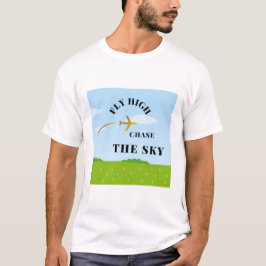 Fly High, Chase the Sky - Inspirierend T - Shirt D