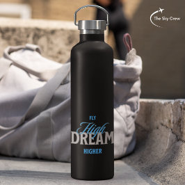 Fly High Dream Höhere Luftfahrt Inspiration Typo Trinkflasche