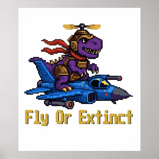 Fly Or Extinct Pixel Art Dinosaur Pilot Fighter Je Poster (Vorne)