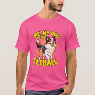 Flyball Border Collie Dog mich, mein Hund und Flyb T-Shirt