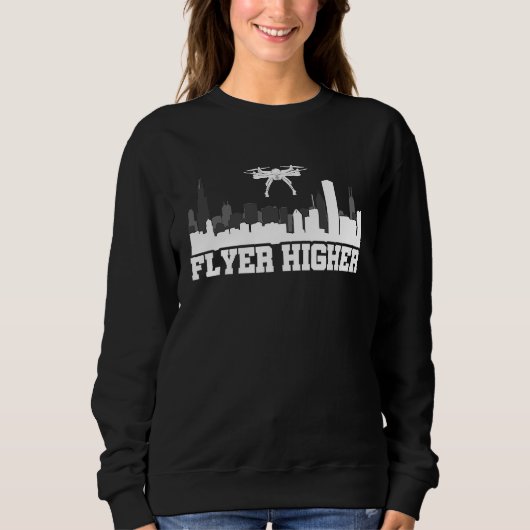 Flyer Higher Drone Flying Quadcopter Pilot RC Dron Sweatshirt (Vorderseite)