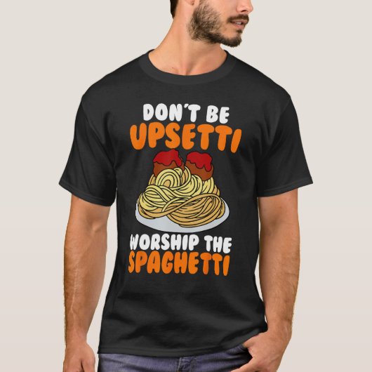 Flying Spaghetti Monster FSM Don't Upsetti Worship T-Shirt (Vorderseite)