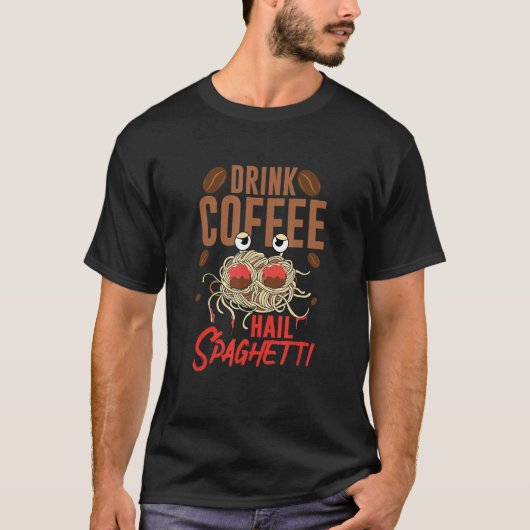 Flying Spaghetti Monster FSM Drink Coffee Hail Spa T-Shirt (Vorderseite)