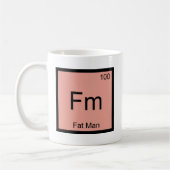 Fm - fetter Mann-Chemie-Element-Symbol-T - Shirt Kaffeetasse (Links)