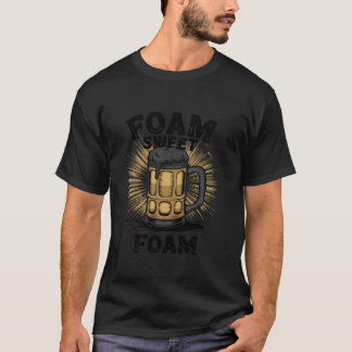 Foam Sweet Foam Sarcastic Funny Beer Spaß Drink T-Shirt