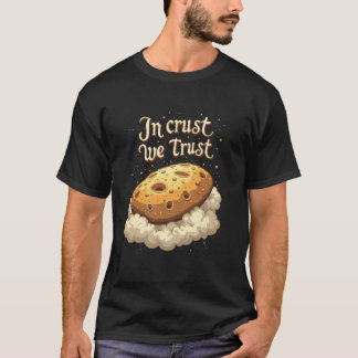 Focaccia In Kruste vertrauen wir T-Shirt