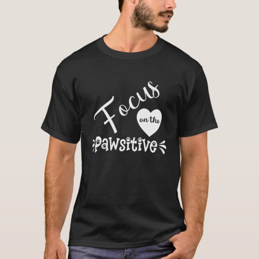 Focus On The Pawsitive For Dog T-Shirt (Vorderseite)