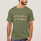 Focus on Your Goal Not the Problem Motivational T-Shirt (Vorderseite)
