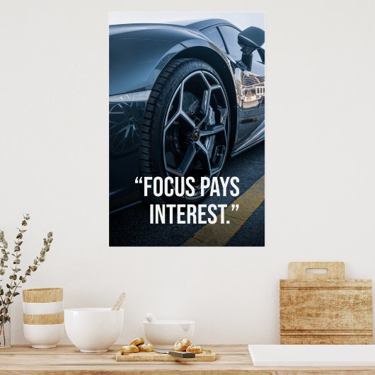 Focus Pays Interest Car Motivation Poster (Küche)