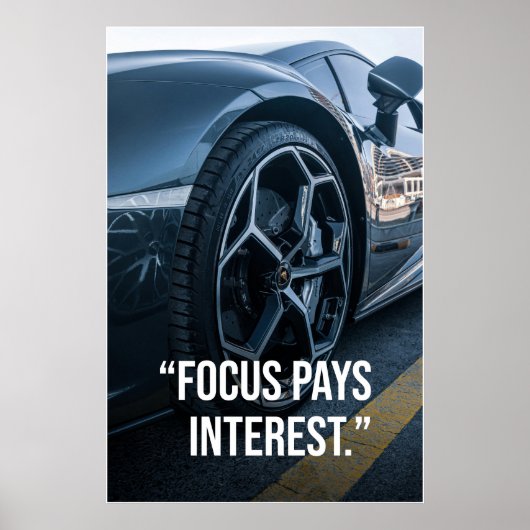 Focus Pays Interest Car Motivation Poster (Vorne)
