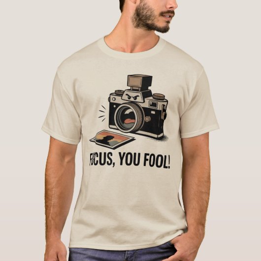 Focus, You Fool! – Funny Camera Design T-Shirt (Vorderseite)