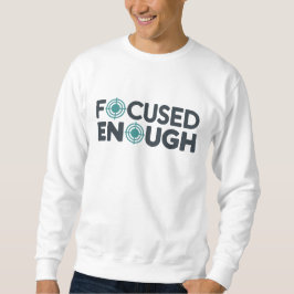 Focused Enough Office T-Shirt | Minimal Work  Sweatshirt