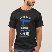 Foil I Used To Be Foiler Electric Hydrofoil Surfbo T-Shirt (Vorderseite)