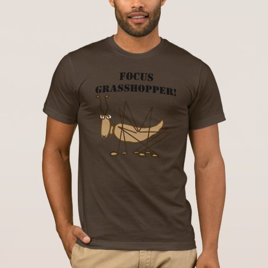 Fokus, Grasshopper! T-Shirt (Vorderseite)