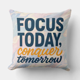 Fokus heute, besiegen Morgen" Motivierend Kissen
