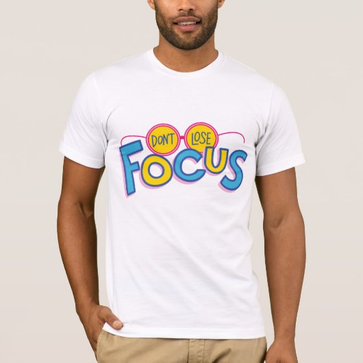 Fokus nicht verlieren T-Shirt (Vorderseite)