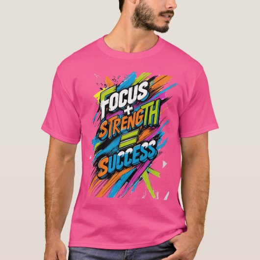 Fokus + Stärke = Erfolg T-Shirt (Vorderseite)