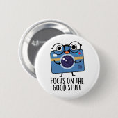Fokussieren auf die gute Stuff Funny Positive Kame Button (Vorne & Hinten)