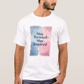 Fokussiert bleibe - Inspiriert Bleibe T-Shirt (Vorderseite)