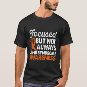 Fokussiertes, aber nicht immer adhd Syndrom Bewuss T-Shirt
