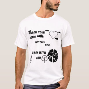 Folge deinem Herzen, aber nimm dein Gehirn mit T-Shirt