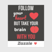 Folge deinem Herzen und nimm dein Gehirn mit Aufkleber (Blatt)