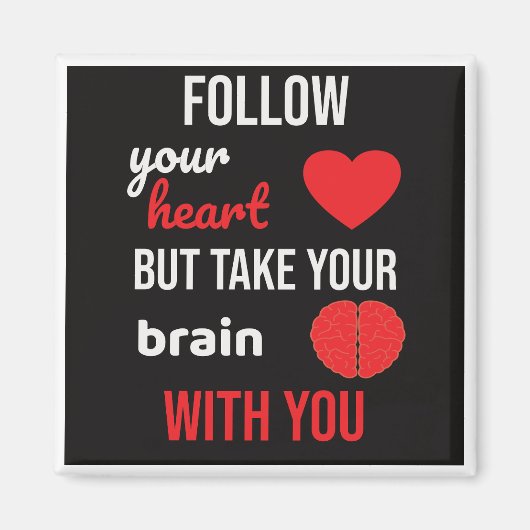 Folge deinem Herzen und nimm dein Gehirn mit Magnet (Vorne)