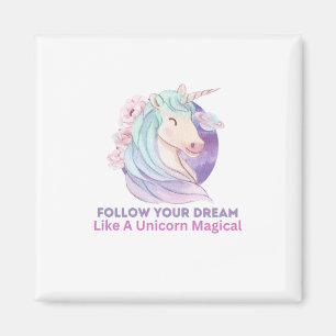 Folge deinem Traum wie ein Einhorn Magisches Magnet