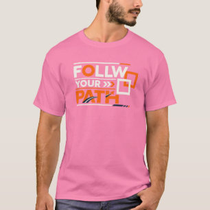 Folge deinem Weg – Motivierende Inspirierende Typo T-Shirt