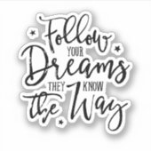 Folge deinen Träumen. Sie kennen den Weg. Aufkleber (Vorderseite)