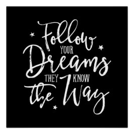 Folge deinen Träumen. Sie kennen den Weg. Weiß Poster