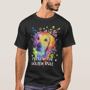 Folge der Goldenen Regel Golden Retriever Humor T-Shirt