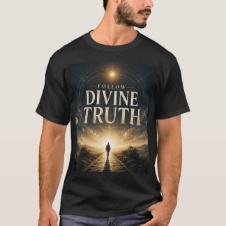 FOLGE DER GÖTTLICHEN WAHRHEIT T-Shirt