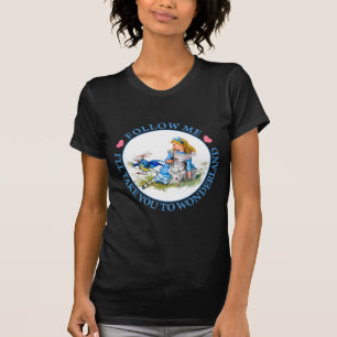 Folge mir, ich bringe dich nach Wunderland - Alice T-Shirt