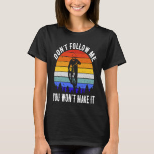 Folge mir nicht, dass du es nicht zum komischen Be T-Shirt
