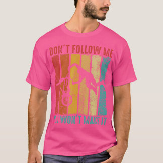 Folge mir nicht, dass du es nicht zum lustigen Bmx T-Shirt