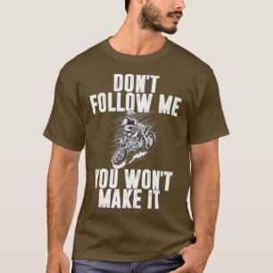 Folge mir nicht, dass du es zum lustigen Motocross T-Shirt