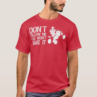 Folge mir nicht, dass es Quad Bike Rider 3 T-Shirt