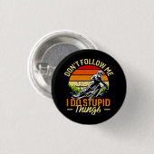 Folge mir nicht, dass ich dumme Dinge tue Button (Vorne & Hinten)