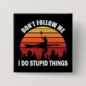 Folge mir nicht, dass ich dumme Dinge tue, die Kaj Button (Vorderseite)