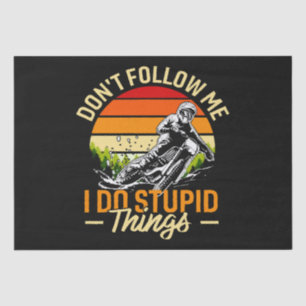 Folge mir nicht, dass ich dumme Dinge tue. Folge m Seidenpapier